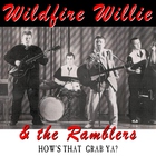 Wildfire Willie & The Ramblers - How's That Grab Ya?