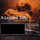X-Legged Sally - Eggs And Ashes