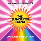 Joey Negro & The Sunburst Band - Until The End Of Time