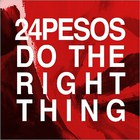 24Pesos - Do The Right Thing