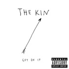 The Kin - Get On It (EP)