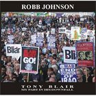 Robb Johnson - Tony Blair: My Part In His Downfall CD1