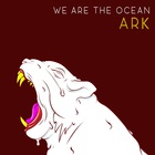 We Are The Ocean - Ark (CDS)