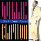 Willie Clayton - Feels Like Love