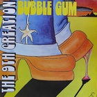 The 9th Creation - Bubble Gum (Vinyl)