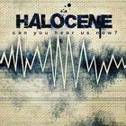 Halocene - Can You Hear Us Now