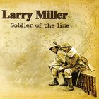 Larry Miller - Soldier Of The Line