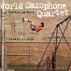 World Saxophone Quartet - Breath Of Life