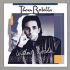 Thom Rotella - Without Words