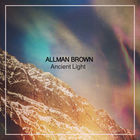 Allman Brown - Ancient Light (EP)