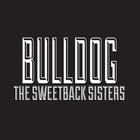 The Sweetback Sisters - Bulldog