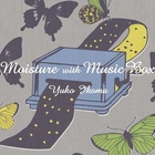 Yuko Ikoma - Moisture With Music Box
