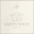 Aaron Shust - Unto Us