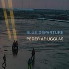 Peder Af Ugglas - Blue Departure