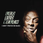 Leo Welch - I Don't Prefer No Blues