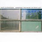 Mats Gustafsson - Windows: The Music Of Steve Lacy
