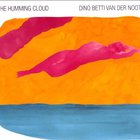 Dino Betti Van Der Noot - The Humming Cloud