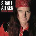 8 Ball Aitken - The New Normal