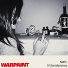 Warpaint - No Way Out / I'll Start Believing (CDS)
