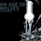 The William Blakes - An Age Of Wolves