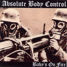 Absolute Body Control - Babys On Fire