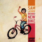 Sam Lachow - Brand New Bike