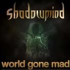 Shadowmind - World Gone Mad