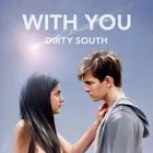 Dirty South - With You (With Fmlybnd)