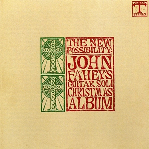 The New Possibility: John Fahey's Christmas Album Vols. I And II (Remastered 1993)
