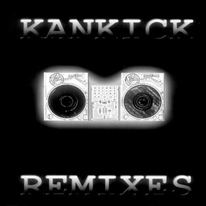 Kankick Remixes