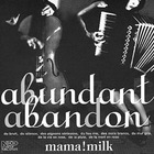 Mama!milk - Abundant Abandon