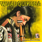 Wuauquikuna - Wuauquikuna III