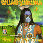 Wuauquikuna - Wuauquikuna IV. Now We Are Free