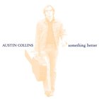 Austin Collins - Something Better