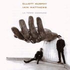 Elliott Murphy - La Terre Commune (Iain Matthews)