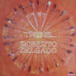 This Is Roberto Delgado (Vinyl)