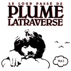 Plume Latraverse - Le Lour Passe De Plume Latraverse Vol. 1