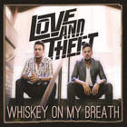 Love and Theft - Whiskey On My Breath