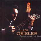 Ladi Geisler - Those Were The Days
