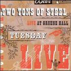 Two Tons Of Steel - Live At Gruene Hall: Tuesday Live