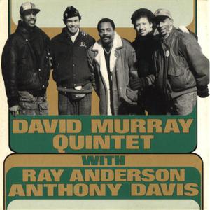 David Murray Quintet With Ray Anderson Anthony Davis