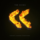The Kicks - Tonight Changes Everything