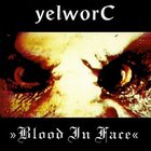 YelworC - Blood In Face (EP)