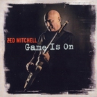 Zed Mitchell - Game Is On