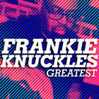 Frankie Knuckles - Greatest - Frankie Knuckles
