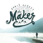Chris August - The Maker