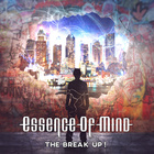 Essence Of Mind - The Break Up