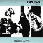 Opus 5 - Serieux Ou Pas (Vinyl)