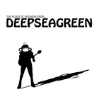 DeepSeaGreen - Acoustic Sessions (EP)