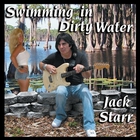 Jack Starr - Swimming In Dirty Water